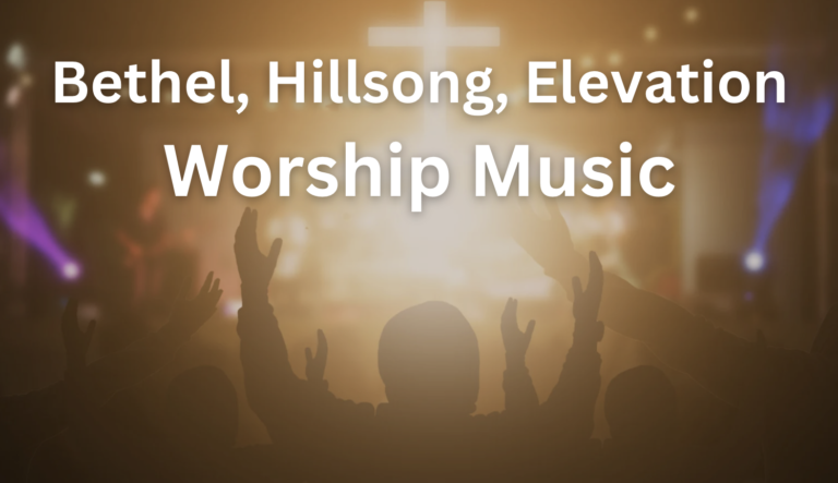 Bethel, Hillsong, Elevation Worship Music